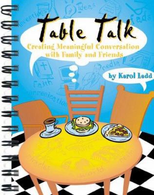 Table Talk: Creating Meaningful Conversation Wi... 0805409726 Book Cover