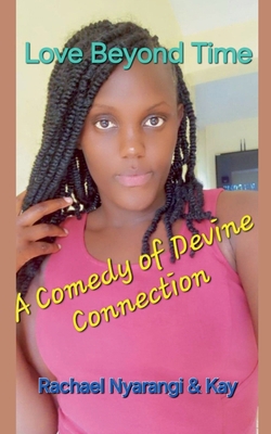 Love Beyond Time A Comedy of Divine Connection B0DM497BQW Book Cover