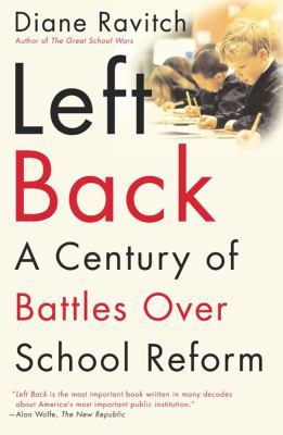 Left Back: A Century of Battles Over School Reform 0743203267 Book Cover
