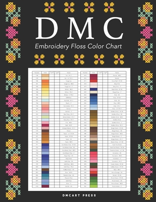 DMC Embroidery Floss Color Chart: Names, Codes,... B08NMDFNKN Book Cover