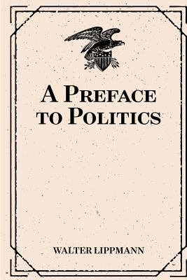 A Preface to Politics 1530408288 Book Cover