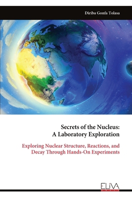 Secrets of the Nucleus: A Laboratory Exploratio... 9999327419 Book Cover
