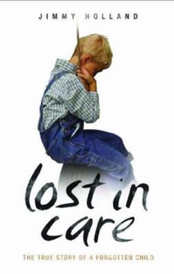 Lost in Care: The True Story of a Forgotten Child 1844541614 Book Cover