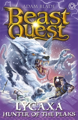 Beast Quest: Lycaxa, Hunter of the Peaks: Serie... 1408361868 Book Cover