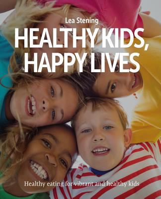 Healthy Kids, Happy Lives: Healthy eating for v... 047338793X Book Cover