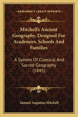 Mitchell's Ancient Geography, Designed For Acad... 1164887726 Book Cover