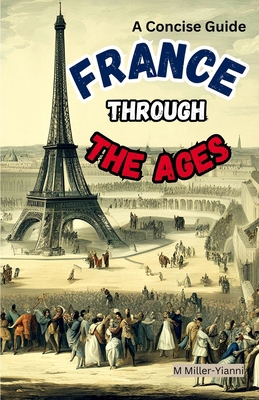 France Throughout the Ages: A Concise Guide 6197742470 Book Cover