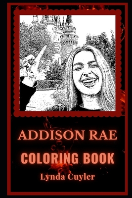 Addison Rae Coloring Book: Famous Tik Tok Prodigy, a Motivating Stress Relief Adult Coloring Book B08KH27YMR Book Cover