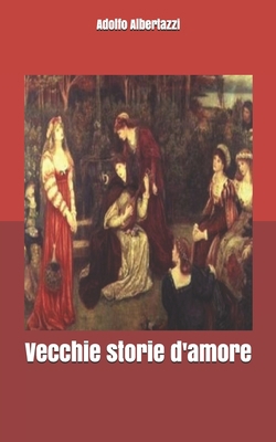 Vecchie storie d'amore [Italian] 1701498723 Book Cover