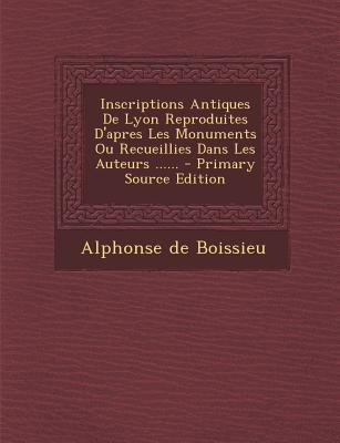 Inscriptions Antiques de Lyon Reproduites D'Apr... [French] 1295865823 Book Cover