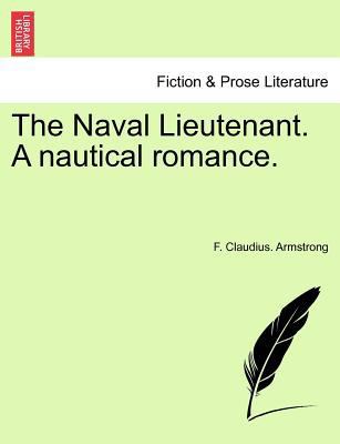 The Naval Lieutenant. a Nautical Romance. 1241405905 Book Cover