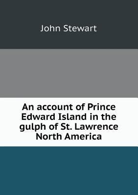 An account of Prince Edward Island in the gulph... 5518795165 Book Cover