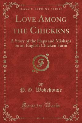 Love Among the Chickens: A Story of the Haps an... 133074750X Book Cover