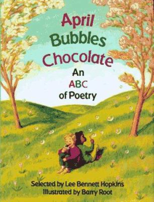 April Bubbles Chocolate: An ABC of Poetry 0671759116 Book Cover