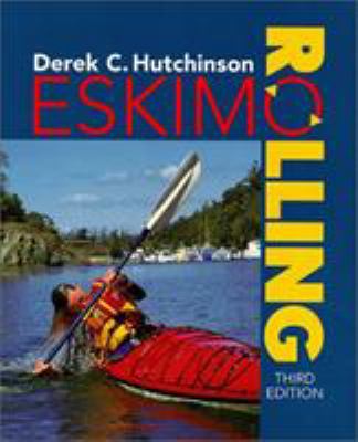 Derek Hutchinson's Guide to Eskimo Rolling 0762704519 Book Cover