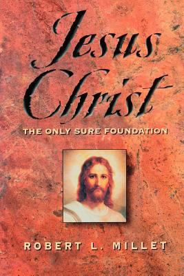 Jesus Christ: The Only Sure Foundation 1570086389 Book Cover