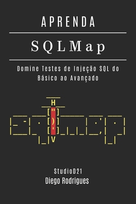 APRENDA SQLMap: Domine Testes de Injeção SQL do... [Portuguese] B0F88F19QG Book Cover