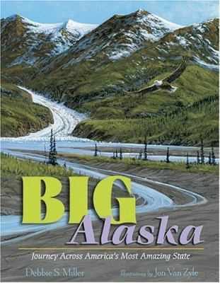 Big Alaska: Journey Across America's Most Amazi... 0802780709 Book Cover