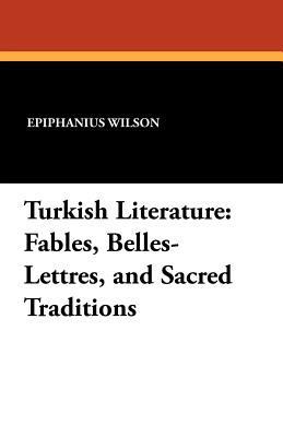 Turkish Literature: Fables, Belles-Lettres, and... 1434429687 Book Cover