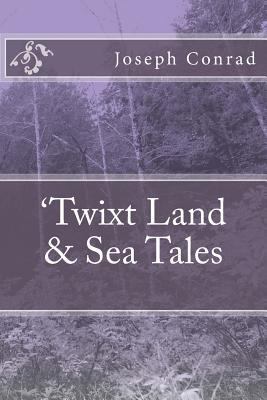 'Twixt Land & Sea Tales 1986639711 Book Cover