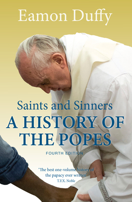 Saints and Sinners: A History of the Popes 0300206127 Book Cover