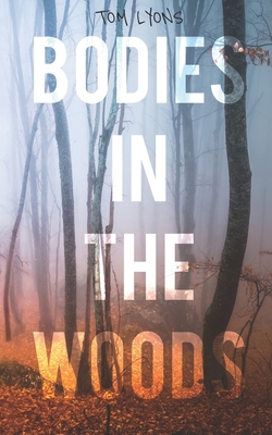 Bodies in the Woods: Unexplained Mysteries B09SXGPCRQ Book Cover