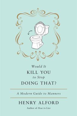 Would It Kill You to Stop Doing That: A Modern ... B00BG7HNJC Book Cover