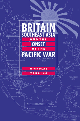 Britain, Southeast Asia and the Onset of the Pa... 0521553466 Book Cover