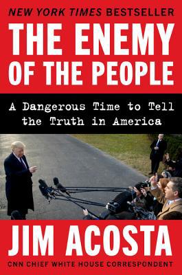 The Enemy of the People: A Dangerous Time to Te... 0062916122 Book Cover