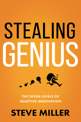 Stealing Genius: The Seven Levels of Adaptive I... 1640953434 Book Cover