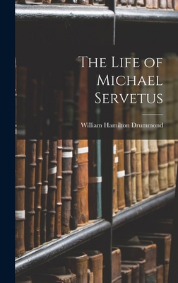 The Life of Michael Servetus 1017991707 Book Cover
