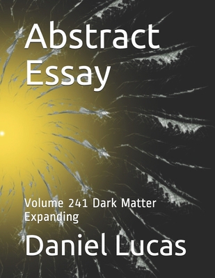 Abstract Essay: Volume 241 Dark Matter Expanding            Book Cover