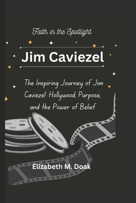 Jim Caviezel: Faith in the Spotlight The Inspir... B0DSV11PSW Book Cover