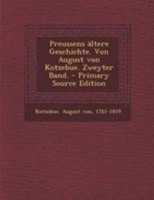 Preussens Altere Geschichte. Von August Von Kot... [German] 1295075911 Book Cover
