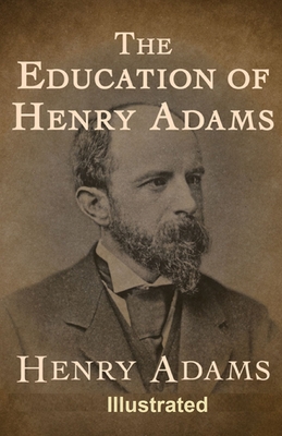 Paperback The Education of Henry Adams Illustrated Book