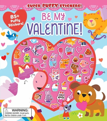 Super Puffy Stickers! Be My Valentine! 1667204696 Book Cover