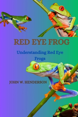 Red Eye Frog: Understanding Red Eye Frogs B0CVSHSL5J Book Cover