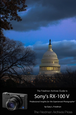 The Friedman Archives Guide to Sony's RX-100 V ... 1365652009 Book Cover