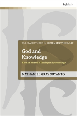 God and Knowledge: Herman Bavinck's Theological... 056769898X Book Cover