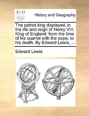 The Patriot King Displayed, in the Life and Rei... 117013162X Book Cover