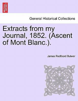 Extracts from My Journal, 1852. (Ascent of Mont... 1240921616 Book Cover