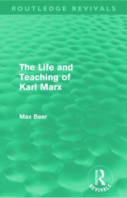 The Life and Teaching of Karl Marx (Routledge R... 0415677459 Book Cover