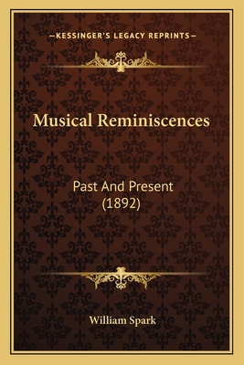 Musical Reminiscences: Past And Present (1892) 1164917641 Book Cover