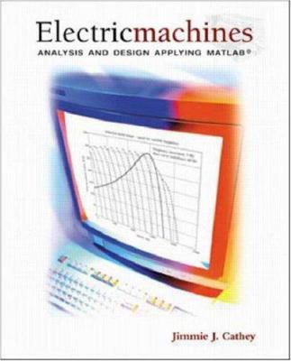 Electric Machines: Analysis and Design Applying... 0072423706 Book Cover