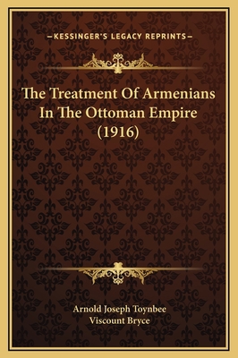 The Treatment Of Armenians In The Ottoman Empir... 1169370411 Book Cover