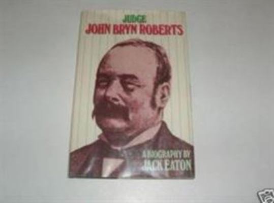 Judge John Bryn Roberts: A Biography 070831029X Book Cover