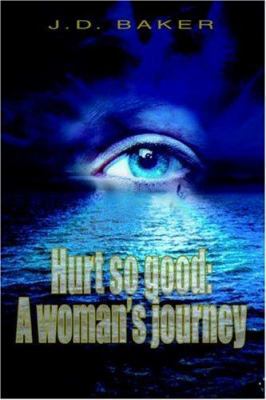 Hurt so good: A woman's journey 0595360432 Book Cover