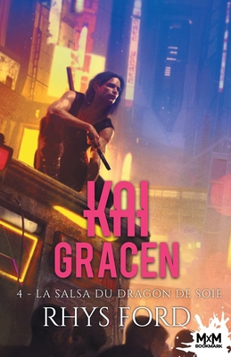 La Salsa du dragon de soie: Kai Gracen, T4 [French] B0BTNXZWBN Book Cover