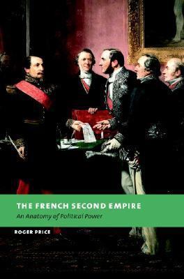 French Second Empire: An Anatomy of Political P... B0007IZJJC Book Cover