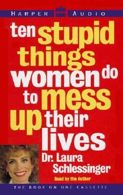 Ten Stupid Things Women Do to Mess Up Their LIV 0694515132 Book Cover